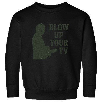 Discover Blow Up Your TV! Dark Green Sweatshirts