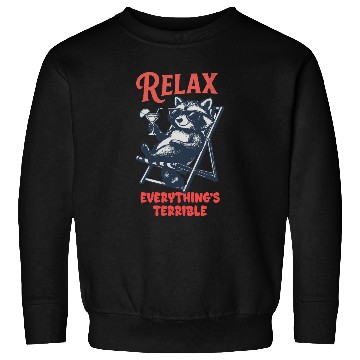 Discover Relax Everything's Terrible Raccoon Design Sweatshirts