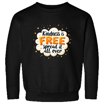 Discover Kindness is Free Inspirational Quote Design Sweatshirts