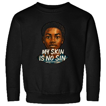 Discover My Skin is NO Sin Sweatshirts