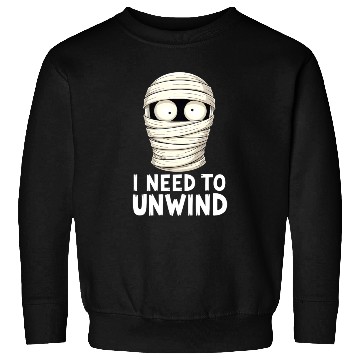 Discover I Need to Unwind Funny Mummy Halloween  Sweatshirts