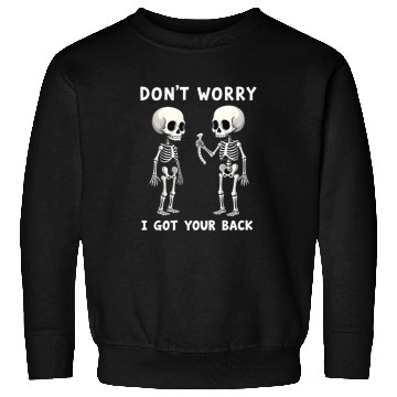 Discover Don't Worry I Got Your Back Skeleton  Sweatshirts