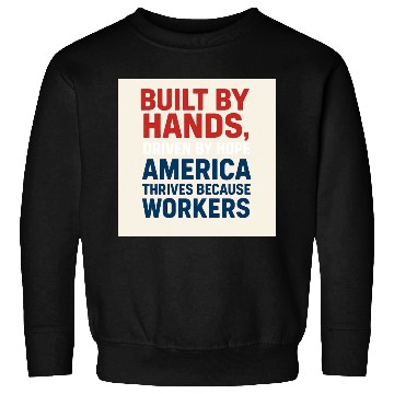 Discover American Worker Empowerment Design Sweatshirts