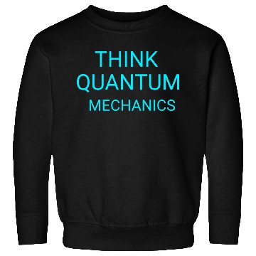 Discover Think Quantum Mechanics science typography  Sweatshirts