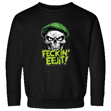 Discover Angry Skull Feckin Eejit Irish Slang Funny Joke Sweatshirts