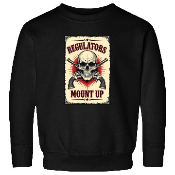 Discover Regulators Mount Up Skull Design Sweatshirts