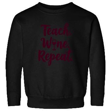Discover Teach. Wine. Repeat. Teacher saying Sweatshirts