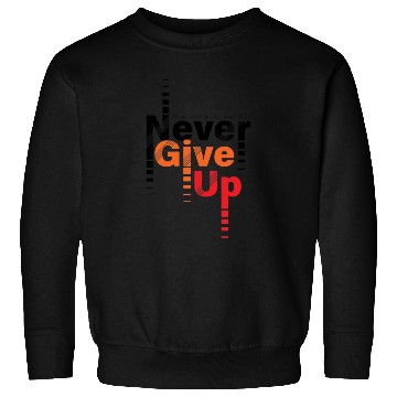 Discover Never Give Up Motivational Graphics Design & Print Sweatshirts