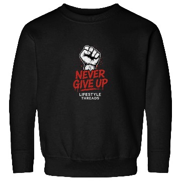 Discover Never Give Up  Motivational Streetwear Graphic T-s Sweatshirts