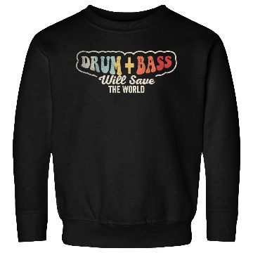 Discover Drum And Bass Will Save The World Music Retro Sweatshirts