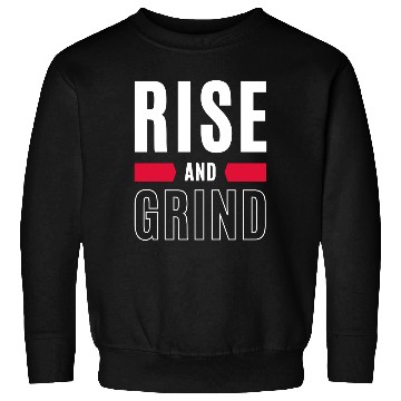 Discover Inspirational Rise and Grind Motivational Design Sweatshirts