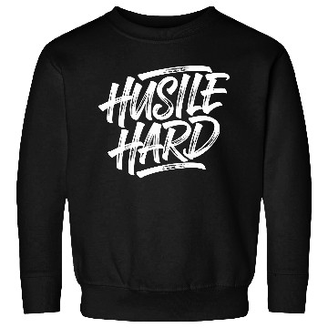 Discover Hustle Hard Motivational Typography Sweatshirts