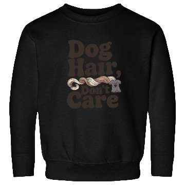 Discover Dog Hair Don't Care Statement Design Sweatshirts