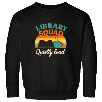 Discover Library Squad Quietly Loud Reading Crew Librarian  Sweatshirts