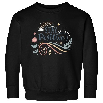 Discover stay positive motivational quotes  Sweatshirts