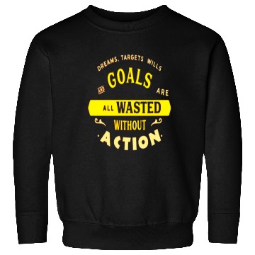 Discover Inspirational Quote on Goals and Action Sweatshirts