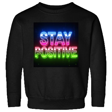 Discover Neon Stay Positive Motivational Design Sweatshirts