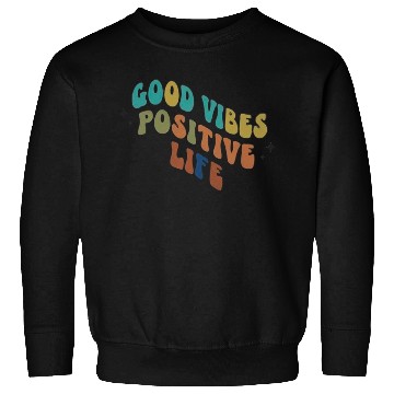 Discover Colorful Positive Vibes Typography Design Sweatshirts