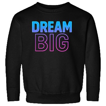 Discover Dream Big Neon Retro Typography Sweatshirts
