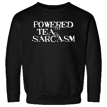 Discover Powered by Tea & Sarcasm Sweatshirts