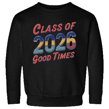 Discover Class of 2026 Good Times Vintage Style Senior Sweatshirts
