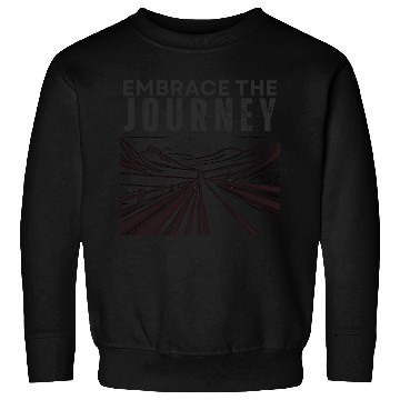 Discover Embrace the Journey Positive Adventure Sweatshirts