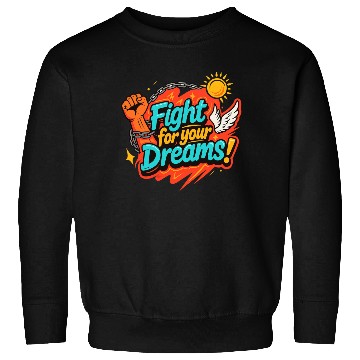 Discover Fight For Your Dreams – Inspirational Design Sweatshirts