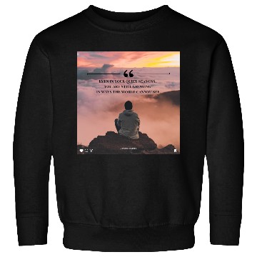 Discover Quiet Seasons Growth Inspirational Quote Sweatshirts