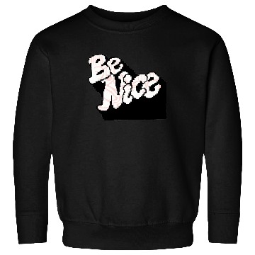 Discover Be nice Sweatshirts