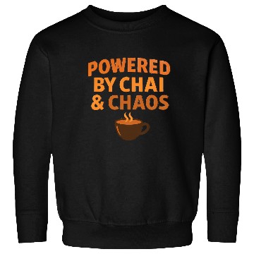 Discover Powered by Chai and Chaos – Funny Tea Lover Sweatshirts
