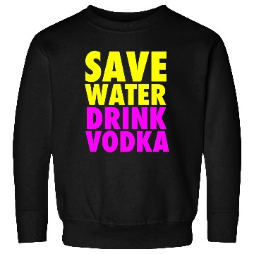 Discover Save Water Drink Vodka Neon Party Design Sweatshirts