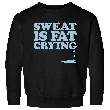 Discover Sweat Is Gym Motivation Sweatshirts