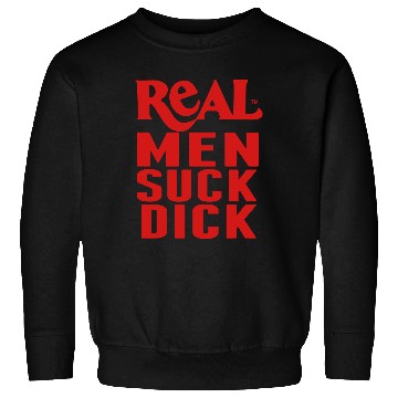 Discover REAL MEN SUCK DICK Sweatshirts