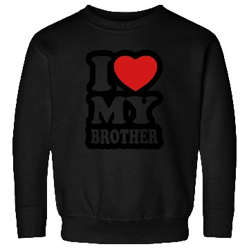 Discover I love my brother Sweatshirts