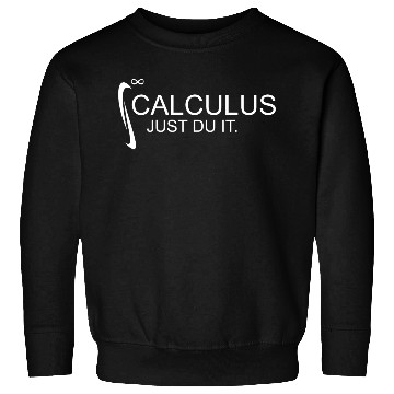 Discover Calculus Just Du It Math Sweatshirts