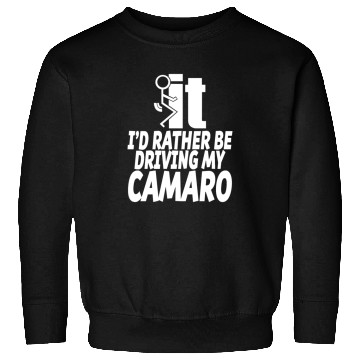 Discover Camaro - I'd rather be driving my camaro Sweatshirts