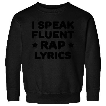 Discover I Speak Fluent Rap Lyrics Sweatshirts