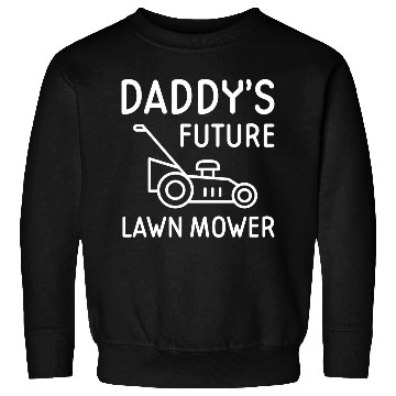 Discover Daddy's Future Lawn Mower Sweatshirts