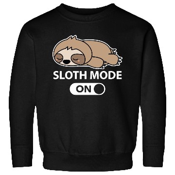 Discover Sloth Mode On Sweatshirts