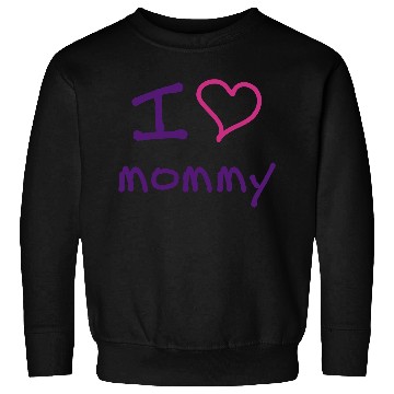 Discover I love mommy Sweatshirts