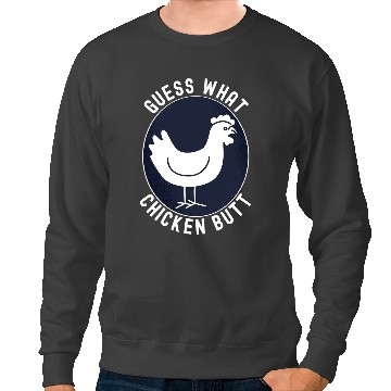 Discover Chicken Poultry Farming Chicken Meme Design 2Guess What Chicken Butt 43 Sweatshirts