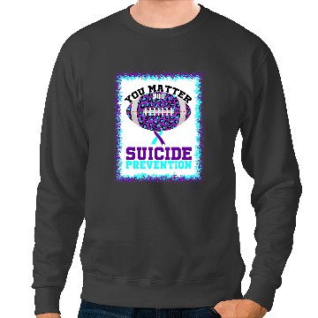 Discover Football Gift suicides Prevention You Matter suicides Prevention American Football Sweatshirts