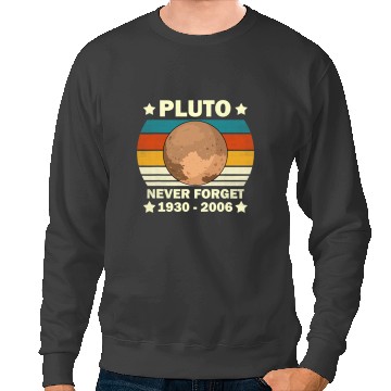 Discover Astronomy Lover Pluto Never Forget Astronomy Space Nerd Pluto Sweatshirts