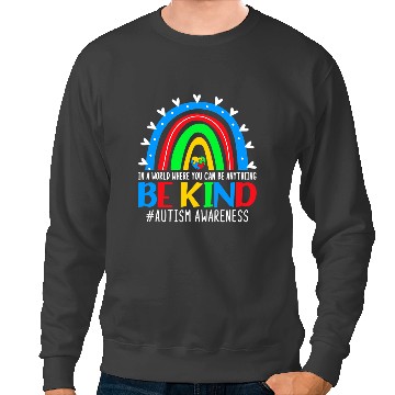 Discover Autistic Be Kind Autism Awareness Rainbow Choose Kindness Sweatshirts