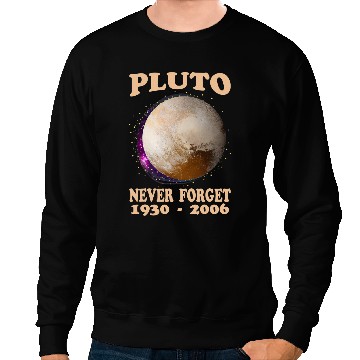 Discover Pluto Never Forget 19302006 Sweatshirts