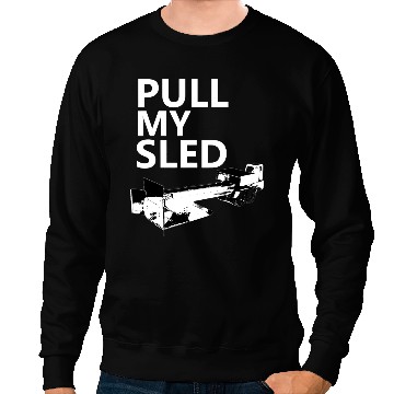 Discover Tractor driving Pull My Sled Tractor Pulling Sweatshirts
