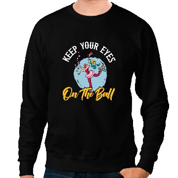 Discover Keep Your Eyes On The Ball Juggling Juggler Carnival Sweatshirts