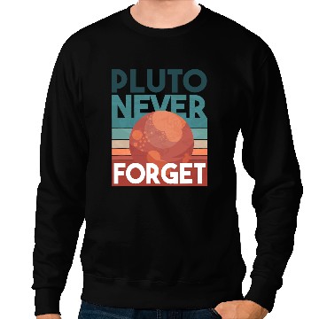 Discover Pluto never forget Sweatshirts