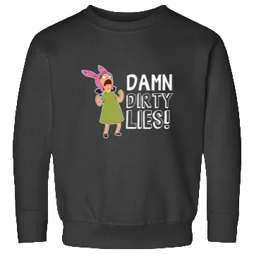 Discover Bobs Burgers Louise Belcher Damn dirtyss Lies Sweatshirts