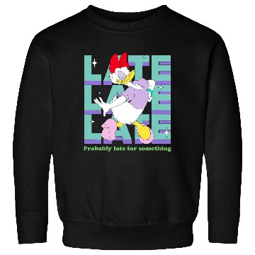 Discover Disney Daisy Duck Probably Late for Something Funny Sweatshirts